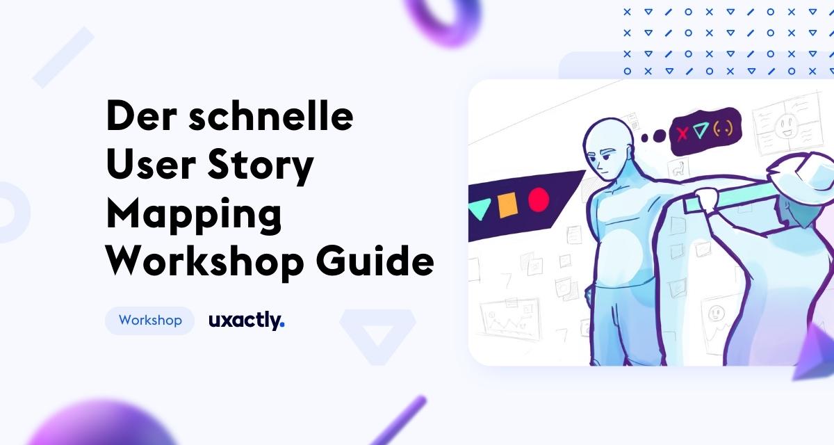 Der schnelle User Story Mapping Workshop Guide - uxactly